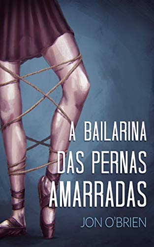 Livro PDF A Bailarina das Pernas Amarradas