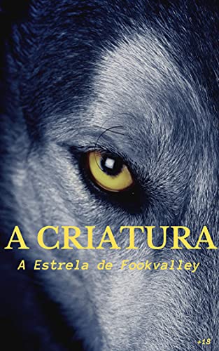 Capa do livro: A Criatura: A Estrela de Fookvalley - Ler Online pdf