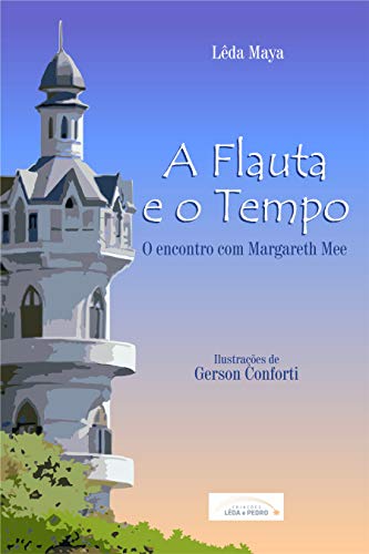 Livro PDF A Flauta e o Tempo: o encontro com Margaret Mee (Coleção 4amigos Livro 1)