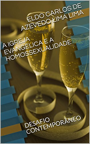 Capa do livro: A IGREJA EVANGÉLICA E A HOMOSSEXUALIDADE: DESAFIO CONTEMPORÂNEO - Ler Online pdf