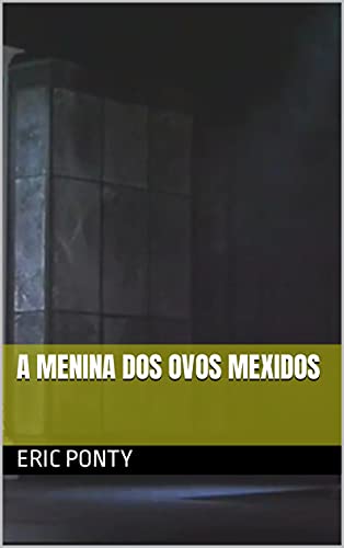 Livro PDF A MENINA DOS OVOS MEXIDOS