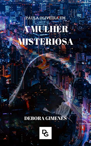 Capa do livro: A Mulher Misteriosa: Um Caso de Paula Oliveira - Ler Online pdf