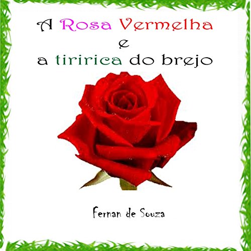 Livro PDF A Rosa Vermelha e a Tiririca do brejo: Conto Infantil