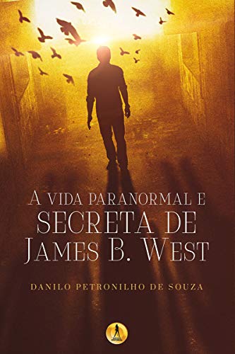 Capa do livro: A Vida Paranormal e Secreta de James B. West - Ler Online pdf