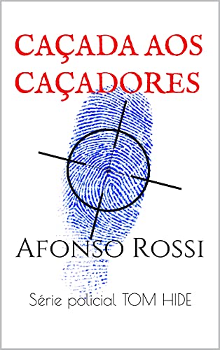 Capa do livro: Afonso Rossi: Série policial TOM HIDE. O crime organizado não conhece limites neste primeiro livro da série de suspense. (Tom Hyde 1) - Ler Online pdf