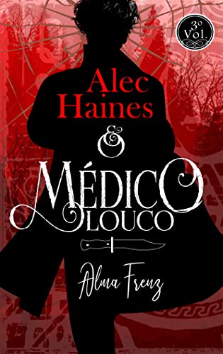 Capa do livro: Alec Haines : & o Médico Louco (As aventuras de Alec Haines Livro 3) - Ler Online pdf