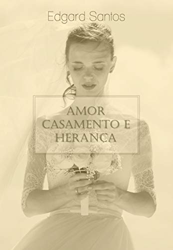 Livro PDF Amor, Casamento e Herança