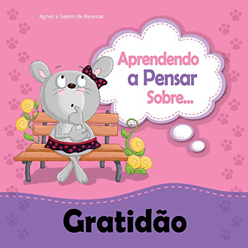 Capa do livro: Aprendendo a Pensar sobre Gratidão: Rita aprende a ficar agradecida (Pequenos Pensamentos Livro 8) - Ler Online pdf