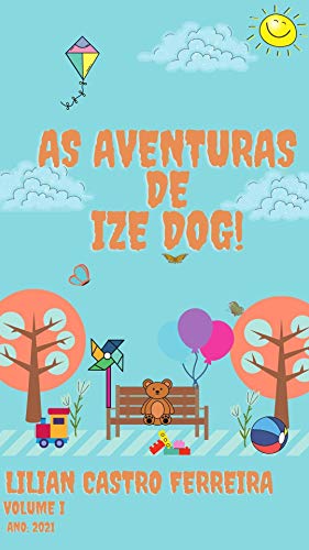 Livro PDF AS AVENTURAS DE IZE DOG: VOLUME I