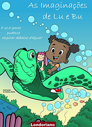 Livro PDF As Imaginações de Lu e Bu: E Se a Gente Pudesse Respirar Debaixo D’água?