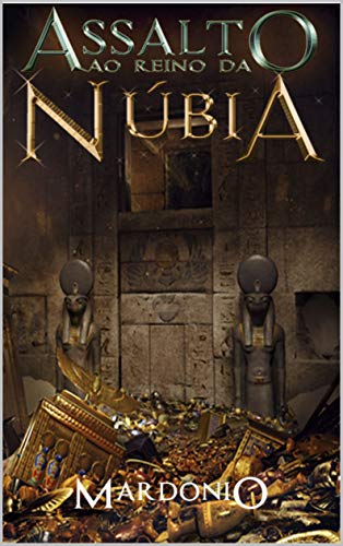 Capa do livro: Assalto ao Reino da Núbia - Ler Online pdf