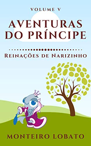 Livro PDF Aventuras do Príncipe: Reinações de Narizinho (Vol. V)