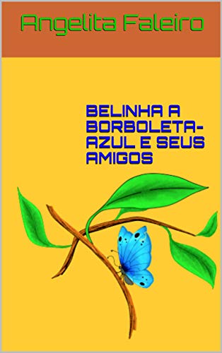 Capa do livro: BELINHA A BORBOLETA-AZUL E SEUS AMIGOS - Ler Online pdf