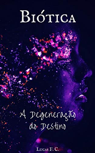 Capa do livro: Biótica: A Degeneração do Destino (Ciclos de Amor & Caos Livro 5) - Ler Online pdf