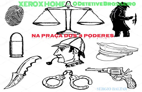 Capa do livro: BOLSONARO & Xerox Home – O Detetive Brasileiro – Na Praça dos 3 Poderes - Ler Online pdf