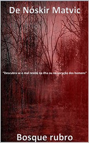 Capa do livro: Bosque Rubro: “Descubra se o mal reside na ilha ou no coração dos homens” - Ler Online pdf