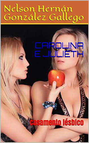 Livro PDF CAROLINA E JULIETH: Casamento lésbico