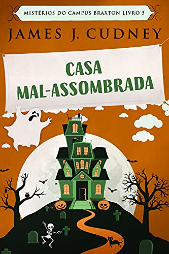 Livro PDF: Casa Mal-Assombrada: Em Português (Mistérios do Campus Braxton Livro 5)