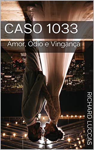 Livro PDF CASO 1033: Amor, Ódio e Vingança