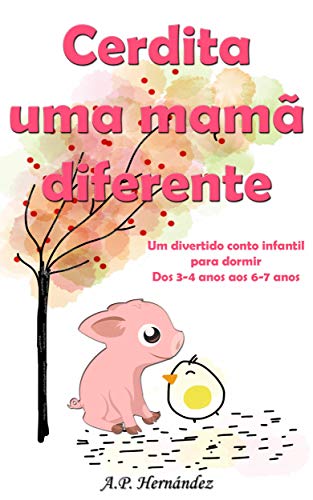 Capa do livro: Cerdita uma mamã diferente: Um divertido conto infantil para dormir (dos 3-4 anos aos 6-7 anos) - Ler Online pdf