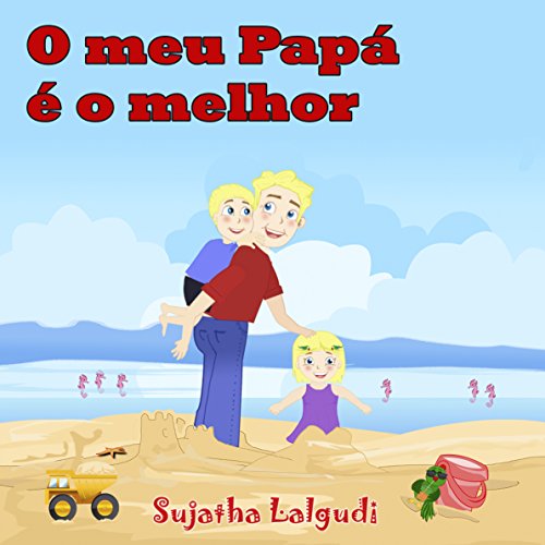 Livro PDF Childrens Portuguese book: O meu Papá é o melhor!: Para Crianças dos 4 aos 8 Anos. Portuguese Kids book (Livro infantil ilustrado) Portuguese childrens … Um livros ilustrado para crianças 7)