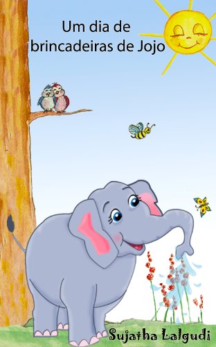 Livro PDF: Children’s Portuguese books: Um dia de brincadeiras de Jojo. Uma história sobre um elefante (para Crianças dos 3 aos 6 Anos): Livros infantis em portugues … Books for Children: para crianças 1)