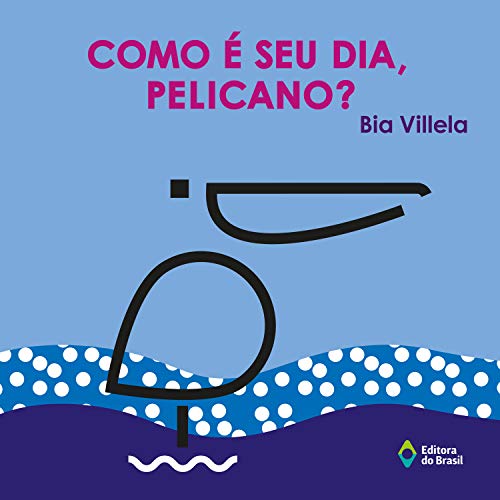 Capa do livro: Como é seu dia, pelicano? (Janela, Janelinha) - Ler Online pdf