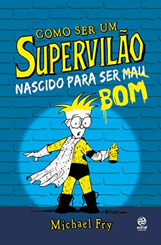 Capa do livro: Como ser um supervilão: Nascido para ser bom - Ler Online pdf