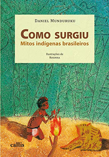 Capa do livro: Como surgiu: Mitos indígenas brasileiros - Ler Online pdf