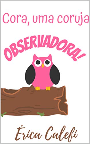 Livro PDF Cora, uma coruja observadora!: Infantil-ilustrado!