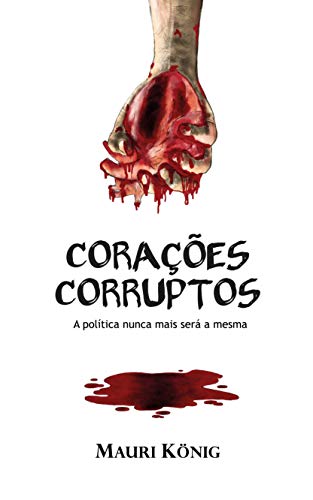 Capa do livro: Corações corruptos: A política nunca mais será a mesma - Ler Online pdf