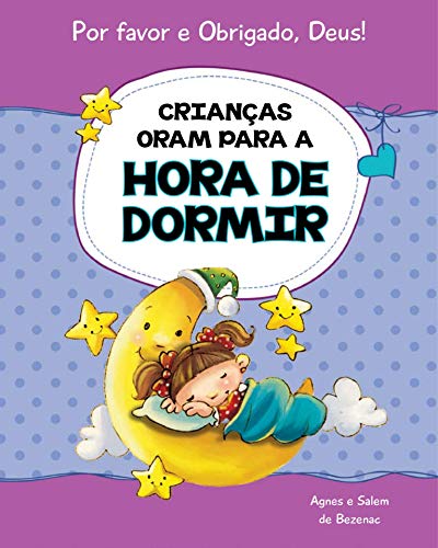 Capa do livro: Crianças oram para a hora de dormir: 15 orações para crianças (Por favor e Obrigado, Deus! Livro 2) - Ler Online pdf