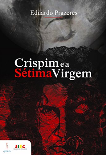 Capa do livro: Crispim e a Sétima Virgem (A LENDA DE CRISPIM Livro 1) - Ler Online pdf