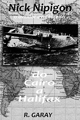 Livro PDF Do Cairo a Halifax: O aviador aventureiro (Nick Nipigon)