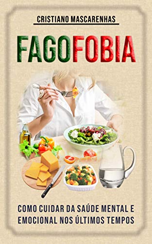 Capa do livro: FAGOFOBIA: Como cuidar da saúde mental e emocional nos últimos tempos - Ler Online pdf