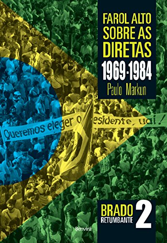 Capa do livro: Farol alto sobre as diretas (1969-1984): Brado Retumbante 2 - Ler Online pdf