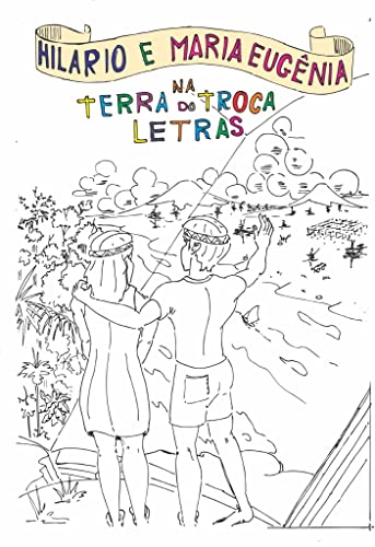 Capa do livro: Hilário e Maria Eugênia na Terra do Troca-Letras (As aventuras de Hilário e Maria Eugênia Livro 1) - Ler Online pdf