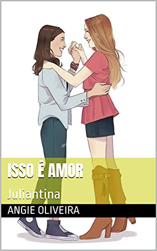 Capa do livro: Isso É Amor: Juliantina - Ler Online pdf