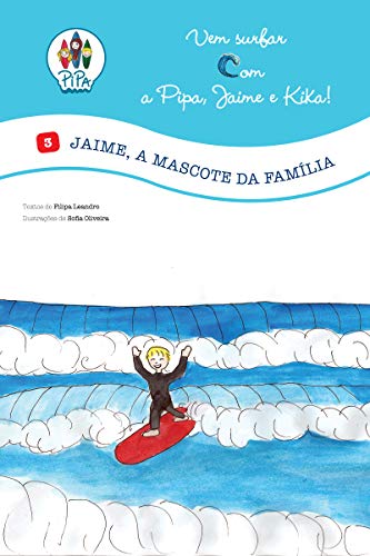 Capa do livro: Jaime, a Mascote da Família!: (Volume 3. Edição Portuguesa) (Vem Surfar com a Pipa, Jaime e Kika) - Ler Online pdf