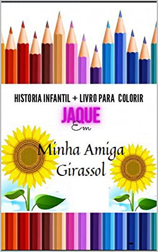 Livro PDF Jaque Minha amiga Girassol: livro para colorir (Aventuras de Jaque)