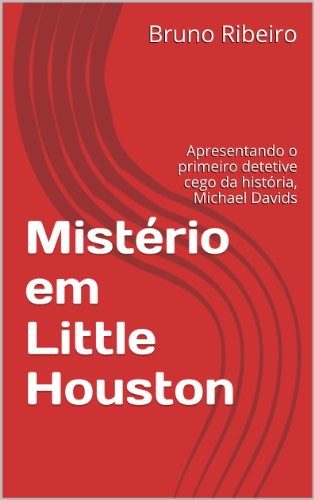 Livro PDF Mistério em Little Houston: Apresentando o primeiro detetive cego da história, Michael Davids