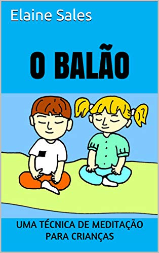 Capa do livro: O Balão: Uma Técnica de Meditação para Crianças - Ler Online pdf