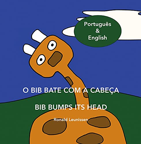 Capa do livro: O Bib bate com a cabeça – Bib bumps its head: Português & English (Bib the giraffe) - Ler Online pdf