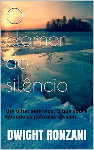 Livro PDF O clamor do silêncio: Um olhar sem viço. O que sobra quando as palavras cessam.