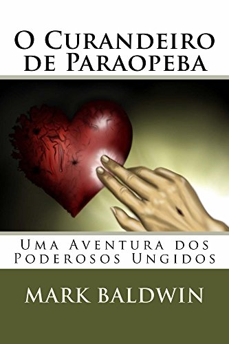 Capa do livro: O Curandeiro de Paraopeba: Uma Aventura dos Poderosos Ungidos - Ler Online pdf