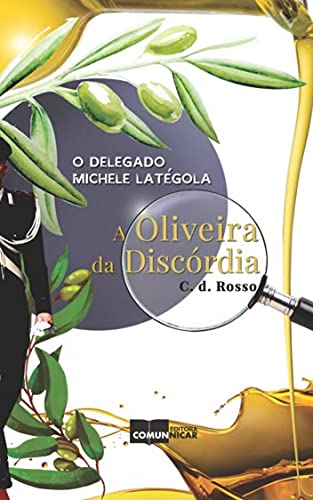 Livro PDF O DELEGADO MICHELE LATÉGOLA: A OLIVEIRA DA DISCÓRDIA