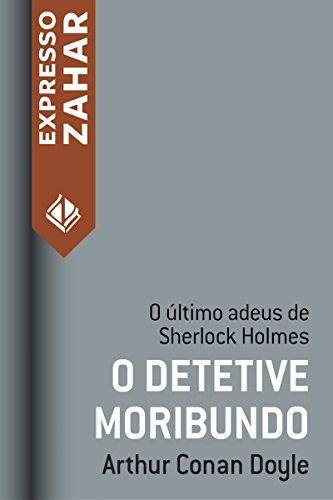 Livro PDF O detetive moribundo: Um caso de Sherlock Holmes