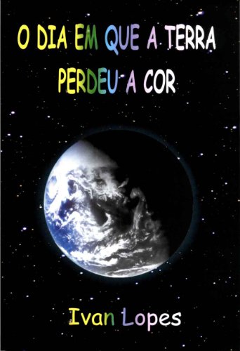Capa do livro: O dia em que a Terra perdeu a cor - Ler Online pdf