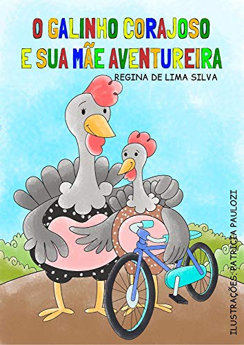 Livro PDF: O galinho corajoso e sua mãe aventureira (Brincando com as emoções Livro 1)