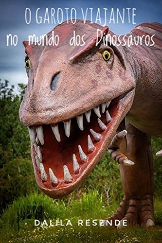 Livro PDF: O Garoto Viajante No Mundo Dos Dinossauros (1 Livro 8)